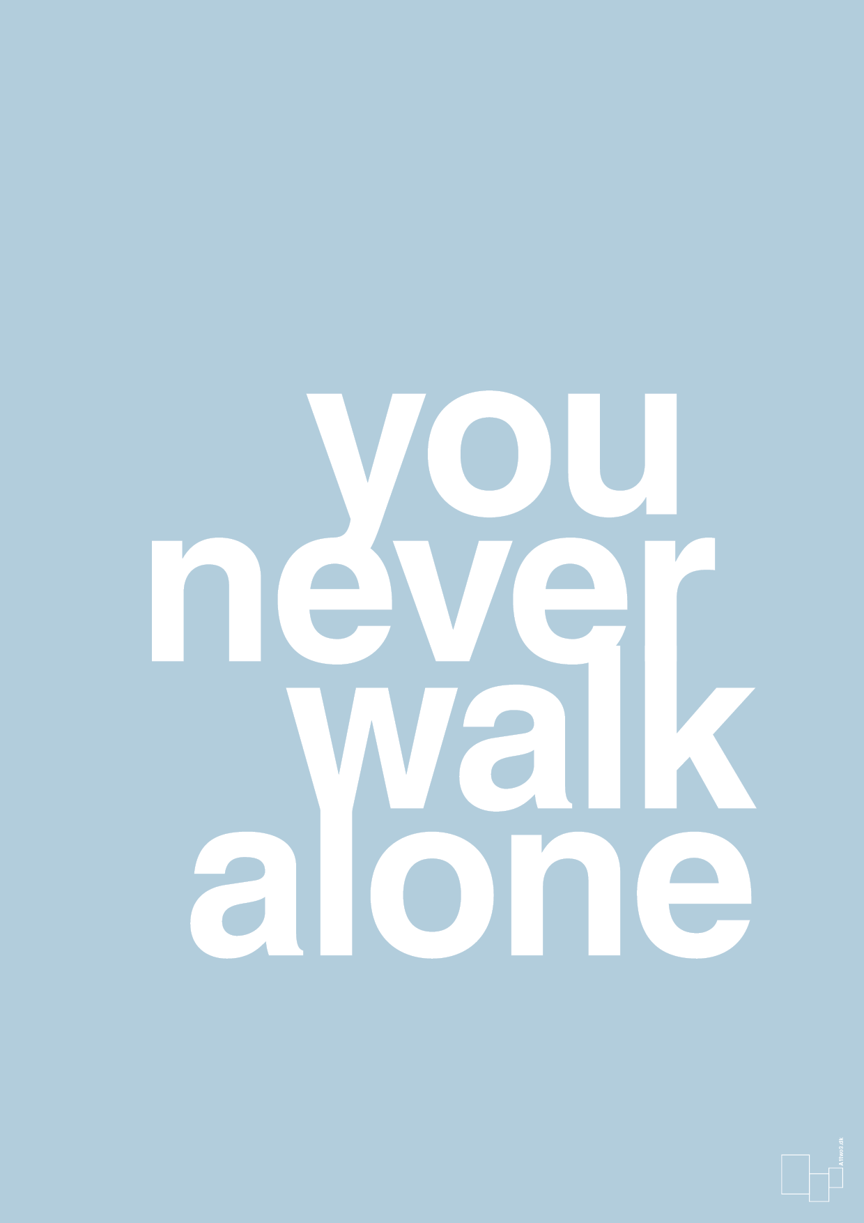 you never walk alone - Plakat med Ordsprog i Heavenly Blue