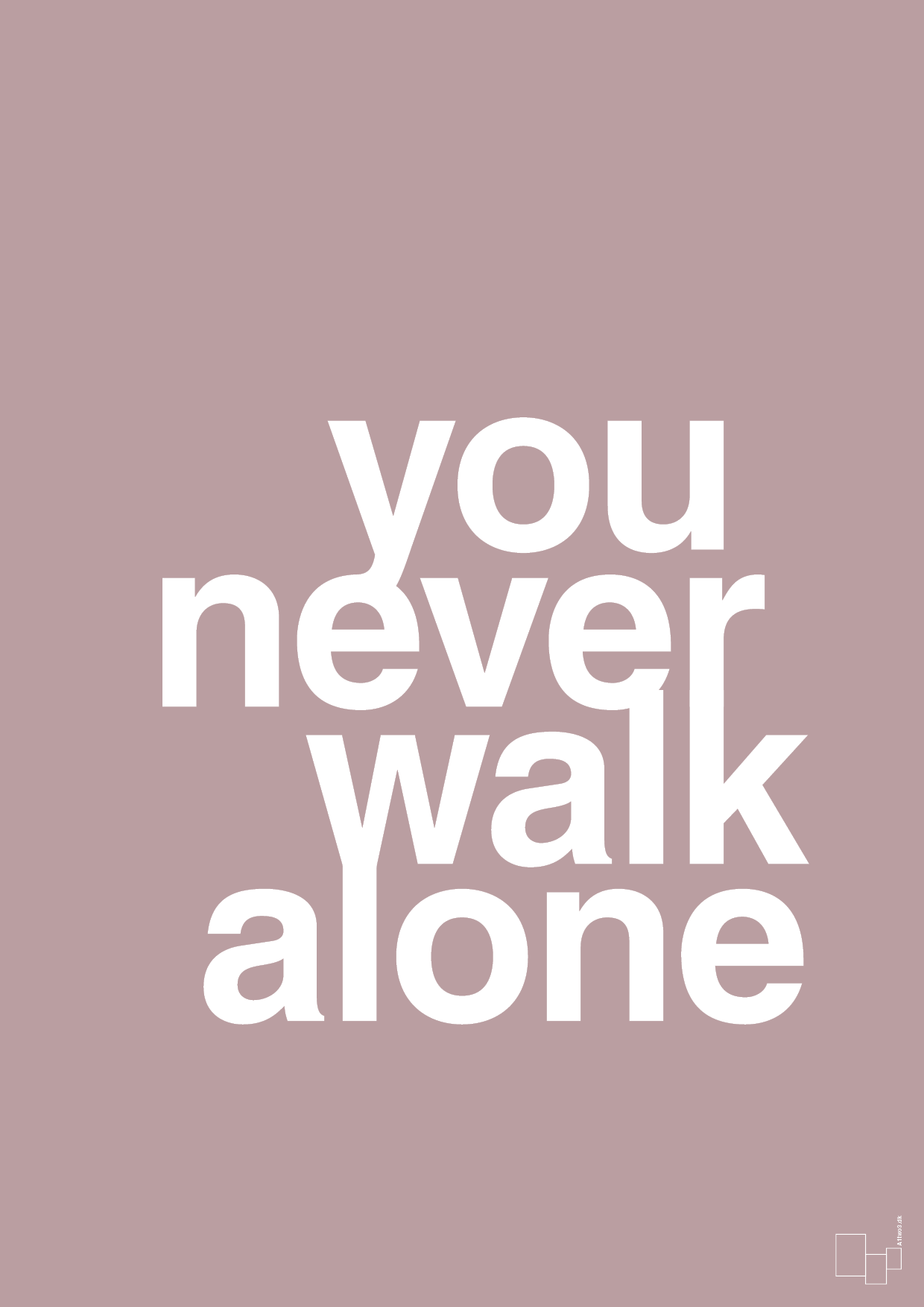 you never walk alone - Plakat med Ordsprog i Light Rose