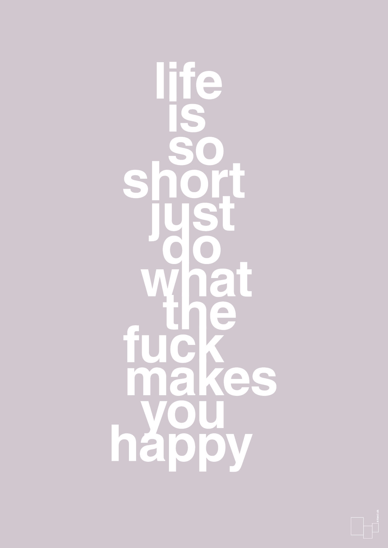 life is so short just do what the fuck makes you happy - Plakat med Ordsprog i Dusty Lilac