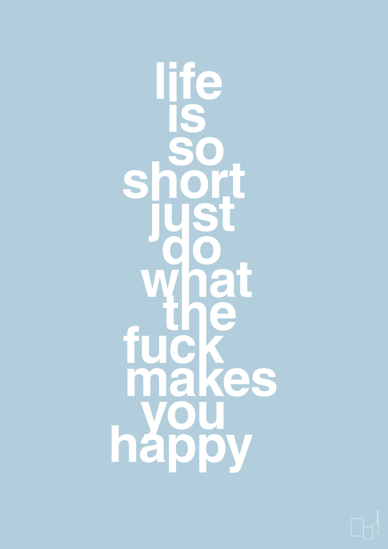 life is so short just do what the fuck makes you happy - Plakat med Ordsprog i Heavenly Blue