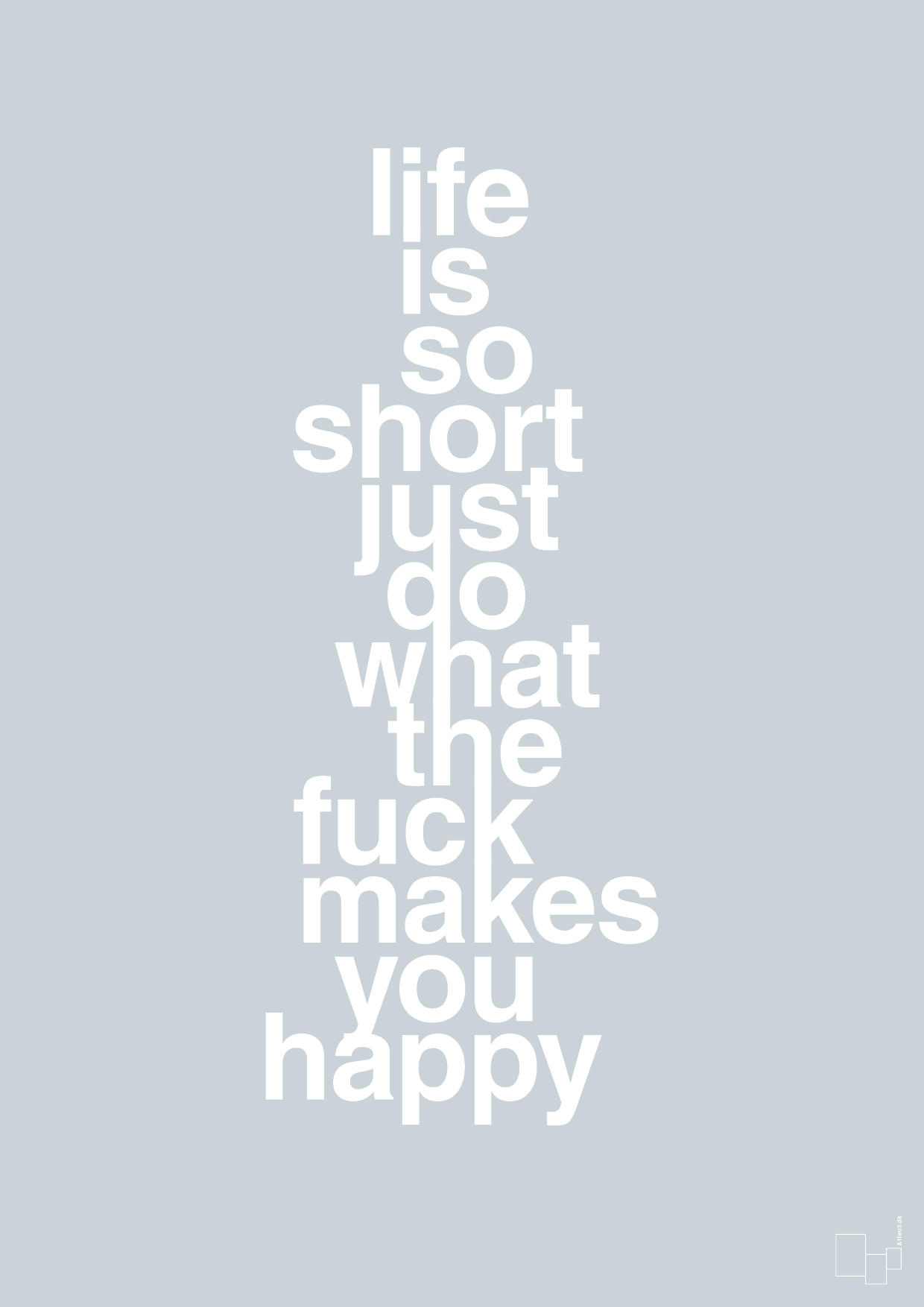 life is so short just do what the fuck makes you happy - Plakat med Ordsprog i Light Drizzle
