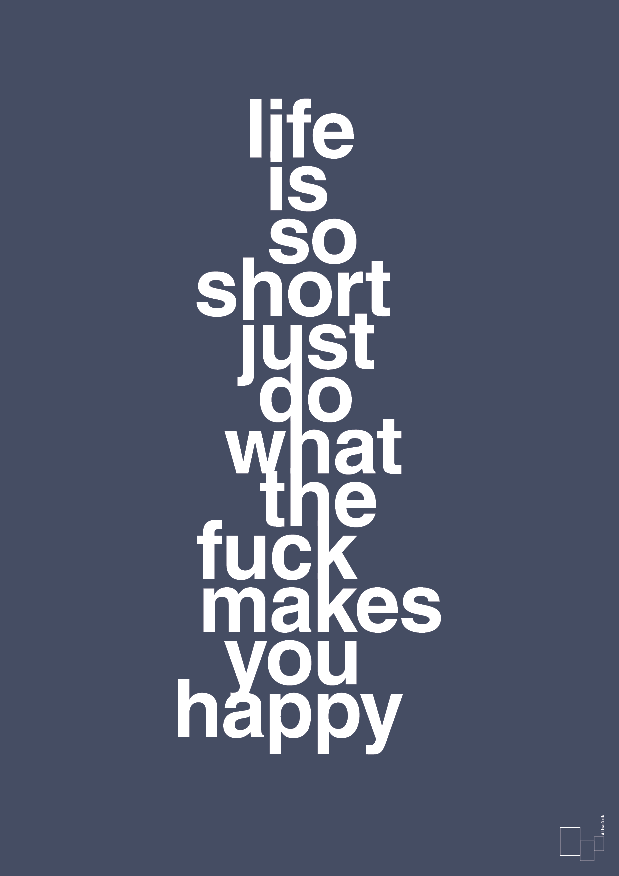 life is so short just do what the fuck makes you happy - Plakat med Ordsprog i Petrol