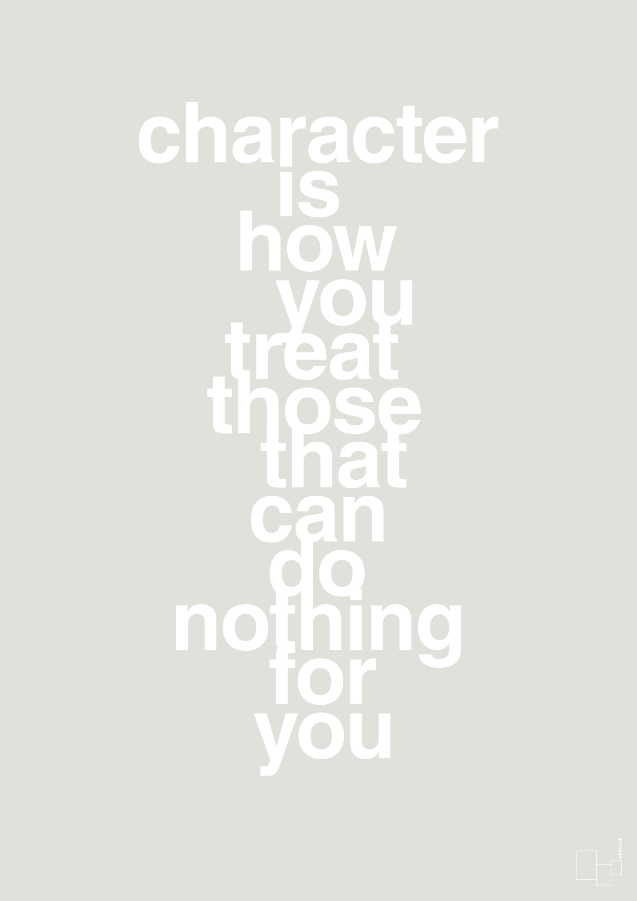 plakat: character is how you treat those that can do nothing for you